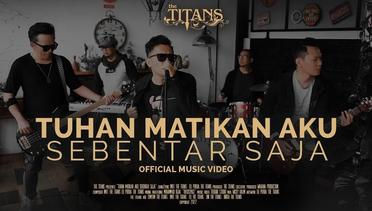 The Titans - Tuhan Matikan Aku Sebentar Saja (Official Music Video)