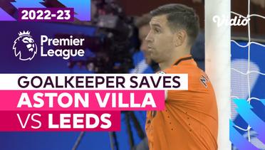 Aksi Penyelamatan Kiper | Aston Villa vs Leeds | Premier League 2022/23
