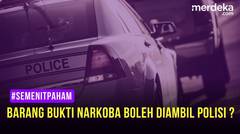 BARANG BUKTI NARKOBA EMANG BOLEH DIAMBIL POLISI?