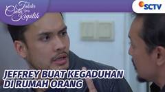 Ditangkap Keamanan, Jeffrey Buat Rusuh di Rumah Orang!! | Takdir Cinta Yang Kupilih Episode 540