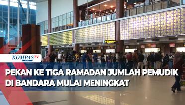 Pekan Ke Tiga Ramadan Jumlah Pemudik di Bandara Mulai Meningkat