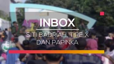 Inbox - Siti Badriah, Tipe X dan Papinka