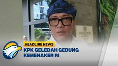 [HEADLINE NEWS, 21/05] Kemenaker RI Digeledah KPK, 2 Tas dan Kantong Plastik Dibawa Penyidik