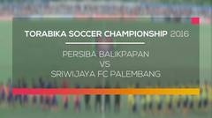Persiba Balikpapan VS Sriwijaya FC Palembang - Torabika Soccer Championship 2016 06/05/16