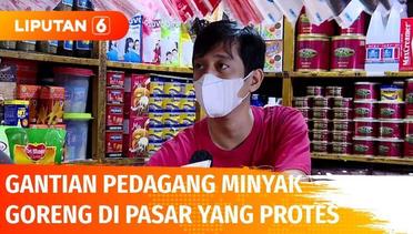 Sudah Turun Harga, Para Pedagang Minyak Goreng di Pasar Tradisional Balik Protes | Liputan 6