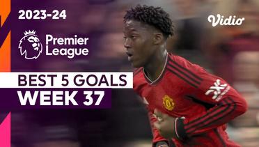 5 Gol Terbaik | Matchweek 37 | Premier League 2023/24