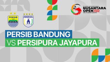 Full Match - Persib Bandung vs Persipura | Nusantara Open Piala Prabowo Subianto 2022