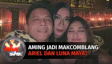 Viral! Luna Maya dan Ariel Selfie Bersama, Aming Jadi Mak Comblang?? | Hot Shot