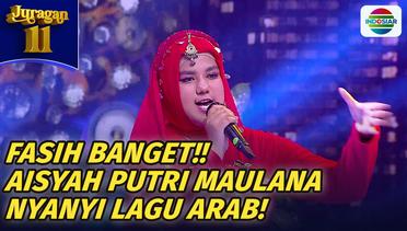 Arabian Song!! Aisyah Putri Maulana Fasih Banget Nyanyi Lagu Arab!! Kayak Kenal Lagunya?!?! | Juragan 11