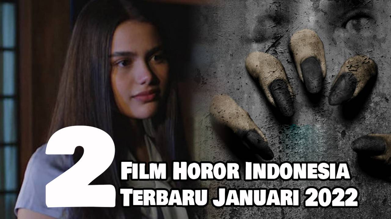 2 Film Horor Indonesia Terbaru Tayang Januari 2022 Full Movie Vidio 