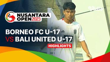 Quarterfinal: Borneo FC Samarinda U17 vs Bali United U17 - Highlights | Nusantara Open 2023