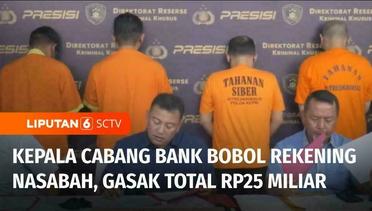 Karyawan Bank Berhasil Bobol Uang dari Rekening Nasabah Senilai Total Rp25,6 Miliar | Liputan 6