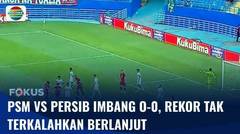 PSM Makassar vs Persib Imbang 0-0, Rekor Tak Terkalahkan Berlanjut | Fokus
