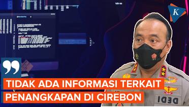 Polri Pastikan Tak Ada Penangkapan di Cirebon Terkait Bjorka