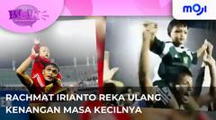 Rachmat Irianto reka ulang kenangan masa kecilnya di lapangan bola | Moji