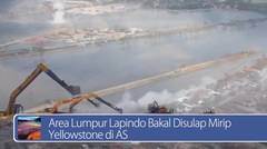 #DailyTopNews: Area Lumpur Lapindo Bakal Disulap Mirip Yellowstone di AS