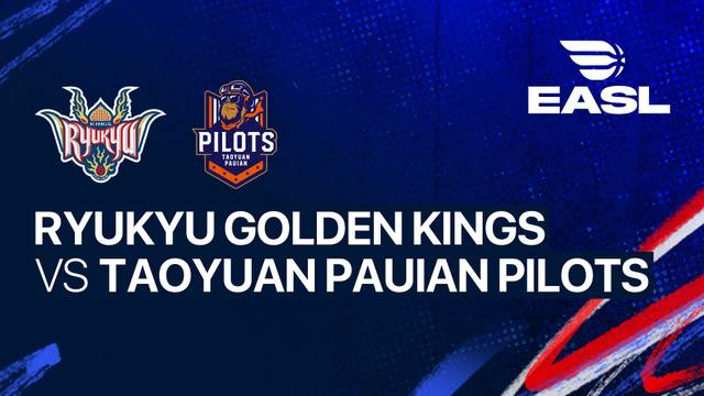 Ryukyu Golden Kings vs Taoyuan Pauian Pilots - Full Match | EASL 2025/26