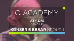 Aty DA1 - Rapuh (Q Academy - 6 Besar Group 1)