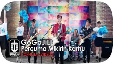 GoGoJiLL - Percuma Mikirin Kamu (Official Video)