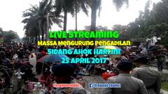 LIVE Massa Mengurung Pengadilan Sidang Ahok Hari Ini 25 April 2017