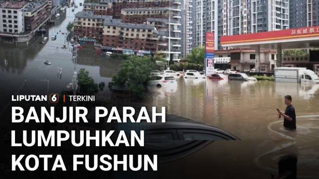 Tiongkok Dilanda Hujan Ekstrem, Kota Fushun Lumpuh Diterjang Banjir Parah | Liputan 6