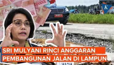 Sri Mulyani Beberkan Anggaran Pembangunan Jalan Lampung