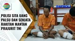 Mantan Prajurit TNI Edarkan Uang Palsu dan Senjata Rakitan di Lampung Timur | Patroli