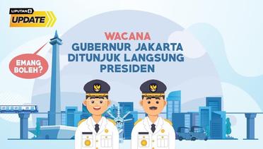 Liputan6 Update: Heboh Gubernur Jakarta Ditunjuk Langsung Presiden, Kemunduran Demokrasi di Depan Mata?