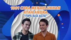 Cakep Nih Pantang Menyerang! 1001 Cara Alfa Taklukan Ayahnya Andra #kompilatop