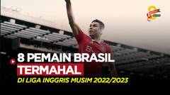 8 Pemain Brasil Termahal di Liga Inggris 2022/2023, Terbaru Casemiro Bersama Man United