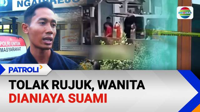 Tolak Rujuk, Wanita Dianiaya Suami | Patroli