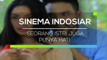 Sinema Indosiar - Seorang Istri Juga Punya Hati