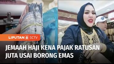 Borong Emas 1 Kg dari Arab Saudi, Jemaah Haji asal Makassar Kena Pajak Ratusan Juta | Liputan 6