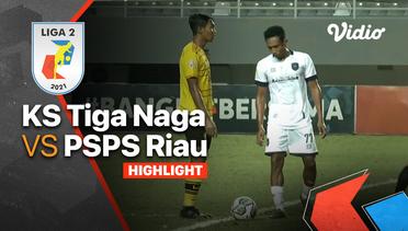 Highlight - KS Tiga Naga 1 vs 3  PSPS Riau | Liga 2 2021/2022