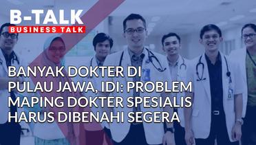 Dokter Menumpuk di Pulau Jawa, IDI: Maping Dokter Spesialis harus Dibenahi | BTALK