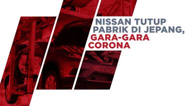 Dampak Corona, Nissan Tutup Pabrik di Jepang