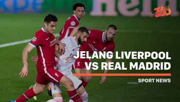 5 Fakta Jelang Liverpool vs Real Madrid