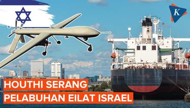 Houthi Serang Pelabuhan Eilat Israel dengan Drone