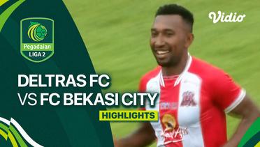 Deltras FC vs FC Bekasi City - Highlights  | Liga 2 2023/24