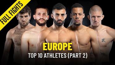 Top 10 Athletes - Europe - Part 2 - ONE Full Fights