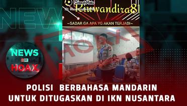 Polisi Berbahasa Mandarin Dipersiapkan di IKN Nusantara | NEWS OR HOAX