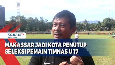 Makassar Jadi Kota Penutup Seleksi Pemain Timnas U-17