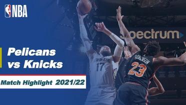 Match Highlight | New Orleans Pelicans vs New York Knicks | NBA Regular Season 2021/22