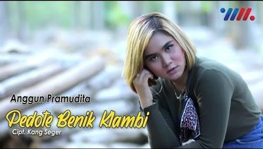 Anggun Pramudita  PEDOTE BENIK KLAMBI ( Official Music Video )