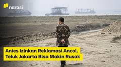 Anies Izinkan Reklamasi Ancol, Teluk Jakarta Bisa Rusak?