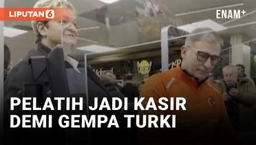 Gempa Turki, Pelatih Timnas Jadi Kasir Supermarket Demi Bantu Korban