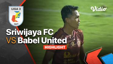 Highlight - Sriwijaya FC 1 vs 0 Babel United | Liga 2 2021/2022