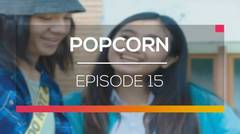 Popcorn - Episode 15