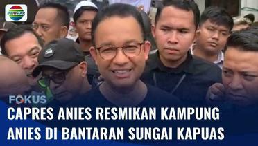 Berkampanye di Pontianak, Capres Anies Resmikan Kampung Anies di Bantaran Sungai Kapuas | Fokus