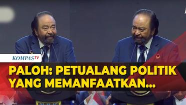 Surya Paloh Singgung Petualang Politik yang Manfaatkan NasDem: Sial Benar Partai Ini